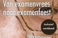 Nieuw! Van Examenvrees naar examenfeest